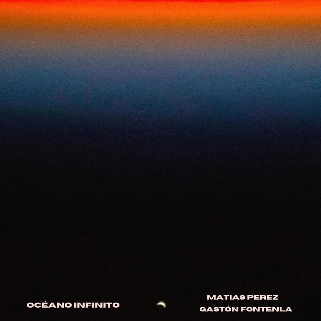 Océano Infinito — Matías Pérez y Gastón Fontenla